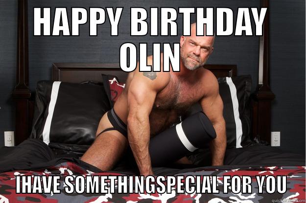 HAPPY BIRTHDAY OLIN IHAVE SOMETHINGSPECIAL FOR YOU Gorilla Man