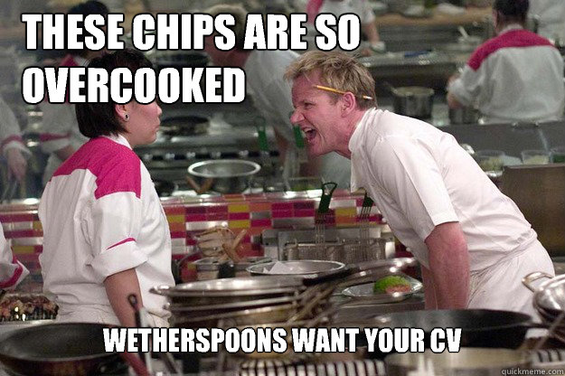 WETHERSPOONS WANT YOUR CV THESE CHIPS ARE SO OVERCOOKED - WETHERSPOONS WANT YOUR CV THESE CHIPS ARE SO OVERCOOKED  Misc