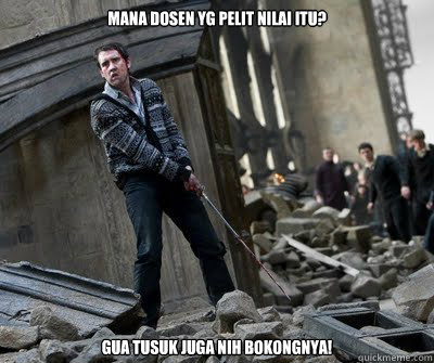 mana dosen yg pelit nilai itu? gua tusuk juga nih bokongnya!  Neville owns