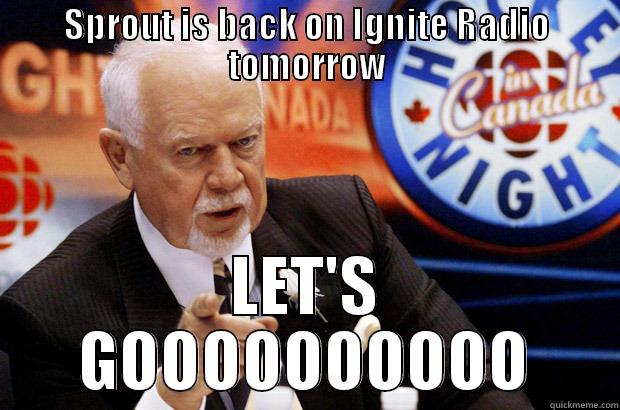 Don Cherry, lets gooooo - SPROUT IS BACK ON IGNITE RADIO TOMORROW LET'S GOOOOOOOOOO Misc