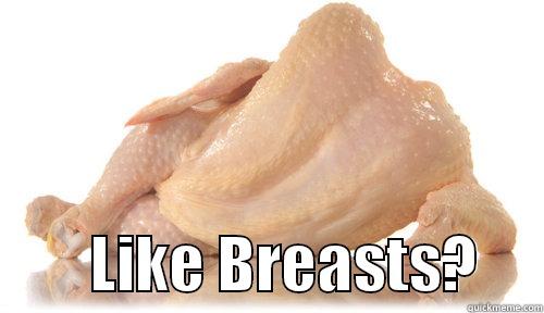          LIKE BREASTS?     Misc