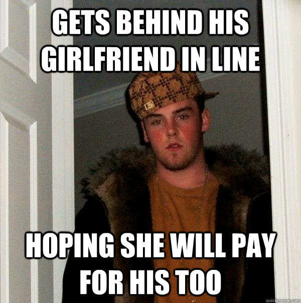 gets behind his girlfriend in line hoping she will pay for his too  Scumbag Steve