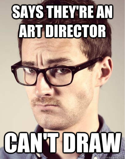 says they're an art director can't draw  Junior Art Director