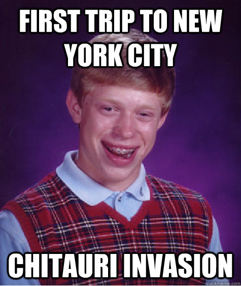 First trip to New York City Chitauri Invasion - First trip to New York City Chitauri Invasion  Bad Luck Brian