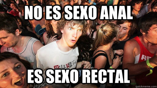 no es sexo anal es sexo rectal  Sudden Clarity Clarence