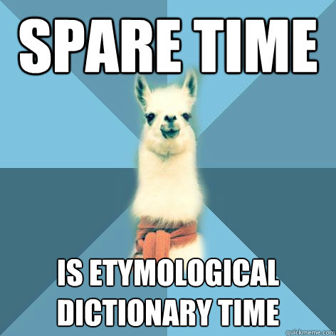 spare time is etymological dictionary time  Linguist Llama