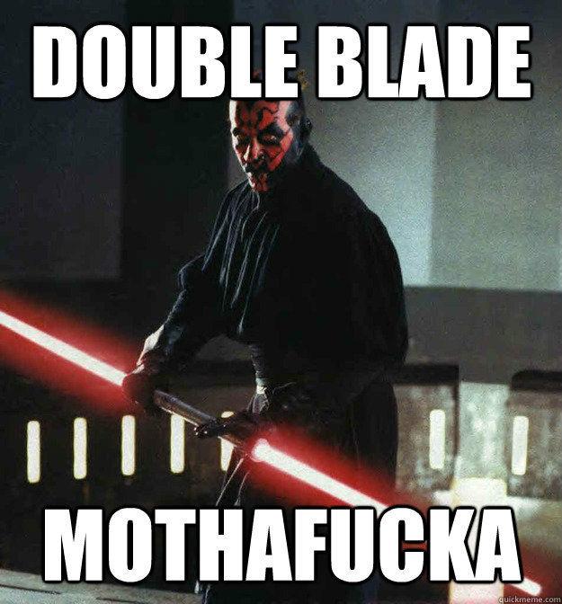 double blade  mothafucka  