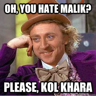 Oh, You hate malik? please, kol khara - Oh, You hate malik? please, kol khara  Psychotic Willy Wonka