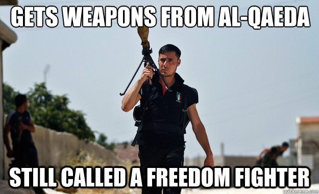 Gets weapons from al-qaeda  Still called a freedom fighter  - Gets weapons from al-qaeda  Still called a freedom fighter   Ridiculously Photogenic Syrian Soldier