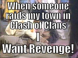 WHEN SOMEONE RAIDS MY TOWN IN CLASH OF CLANS I WANT REVENGE! Misc