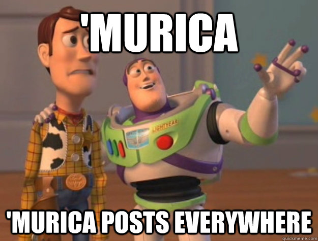 'Murica 'Murica Posts everywhere - 'Murica 'Murica Posts everywhere  Buzz Lightyear