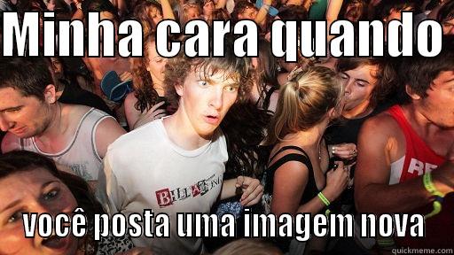 MINHA CARA QUANDO  VOCÊ POSTA UMA IMAGEM NOVA Sudden Clarity Clarence