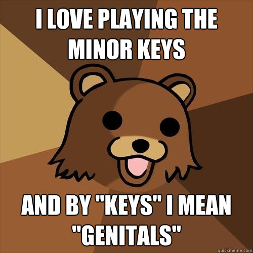 I love playing the minor keys And by 