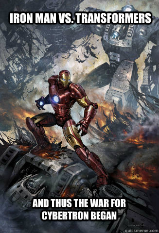 Iron Man vs. Transformers and thus the war for cybertron began  Iron Man vs Transformers