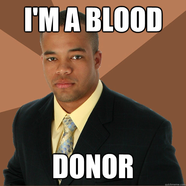 I'M A BLOOD DONOR - I'M A BLOOD DONOR  Successful Black Man