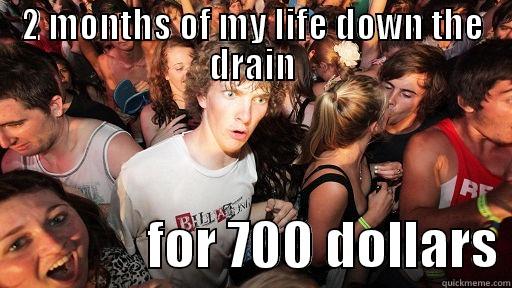 joseph at 40 - 2 MONTHS OF MY LIFE DOWN THE DRAIN               FOR 700 DOLLARS Sudden Clarity Clarence