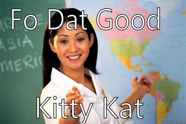 Oh Sank You  - FO DAT GOOD  KITTY KAT Unhelpful High School Teacher