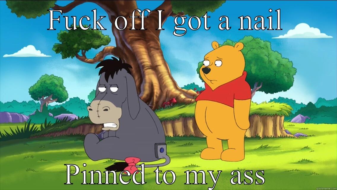 Eeyore blues - FUCK OFF I GOT A NAIL PINNED TO MY ASS Misc