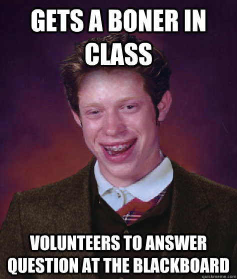 gets a boner in class Volunteers to answer Question at the blackboard  