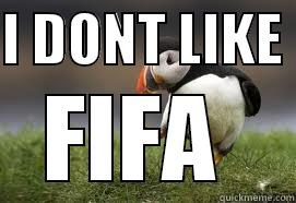 I DONT LIKE  FIFA  Misc