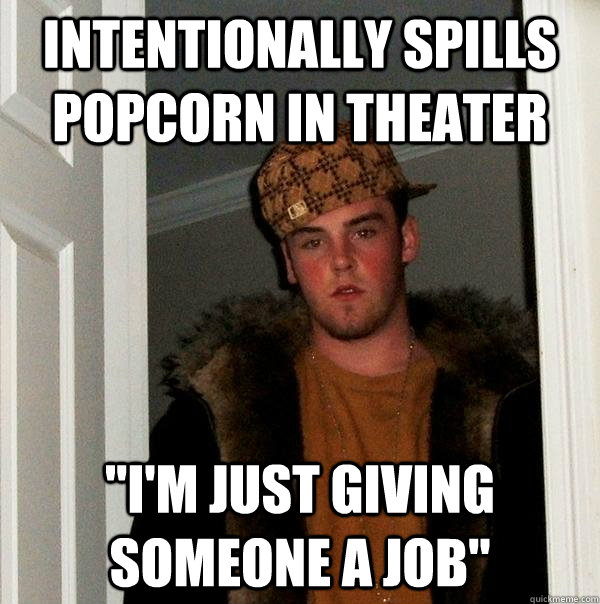 Intentionally Spills popcorn in theater 