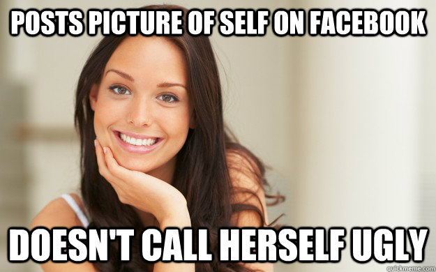 Posts picture of self on facebook Doesn't call herself ugly  Good Girl Gina