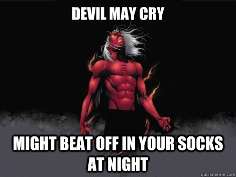 devil may cry  might beat off in your socks at night   devil may cry