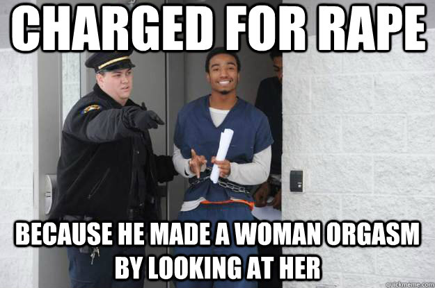 Charged for rape Because he made a woman orgasm by looking at her  - Charged for rape Because he made a woman orgasm by looking at her   Ridiculously Photogenic Prisoner