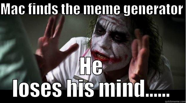 MAC FINDS THE MEME GENERATOR  HE LOSES HIS MIND...... Joker Mind Loss