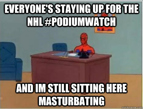 everyone's staying up for the NHL #podiumwatch and im still sitting here masturbating  Spiderman Desk