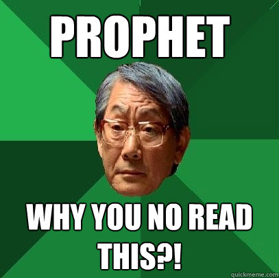 PROPHET Why you no read this?!  High Expectations Asian Father