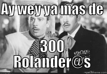 AY WEY YA MAS DE  300 ROLANDER@S Misc