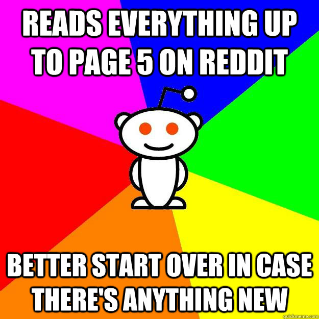 Reads everything up to page 5 on reddit Better start over in case there's anything new  Reddit Alien