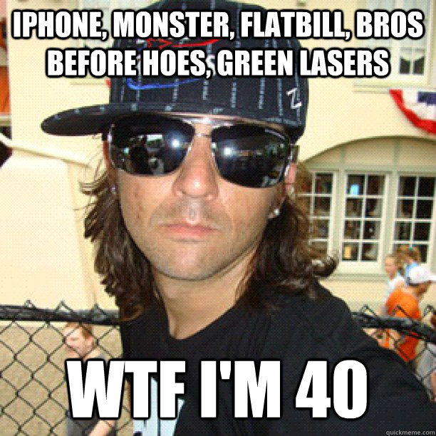 iPhone, monster, flatbill, bros before hoes, green lasers wtf i'm 40 - iPhone, monster, flatbill, bros before hoes, green lasers wtf i'm 40  catfish