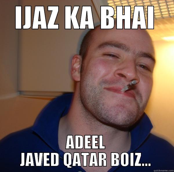 IJAZ KA BHAI ADEEL JAVED QATAR BOIZ... Good Guy Greg 