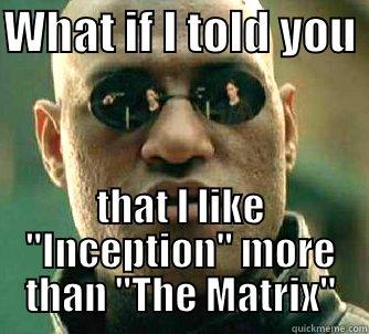 WHAT IF I TOLD YOU  THAT I LIKE 