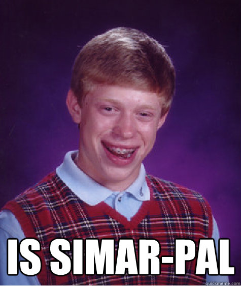  Is Simar-pal  Bad Luck Brian