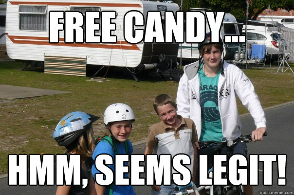 FREE CANDY... Hmm, SEEMS LEGIT! - FREE CANDY... Hmm, SEEMS LEGIT!  Freecandy