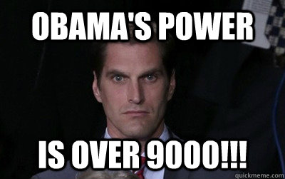 Obama's power is over 9000!!!  Menacing Josh Romney