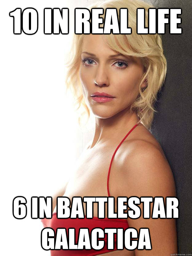 10 in real life 6 in Battlestar Galactica - 10 in real life 6 in Battlestar Galactica  Tricia Helfer