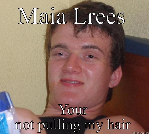 Hair pulling - MAIA LREES YOUR NOT PULLING MY HAIR 10 Guy