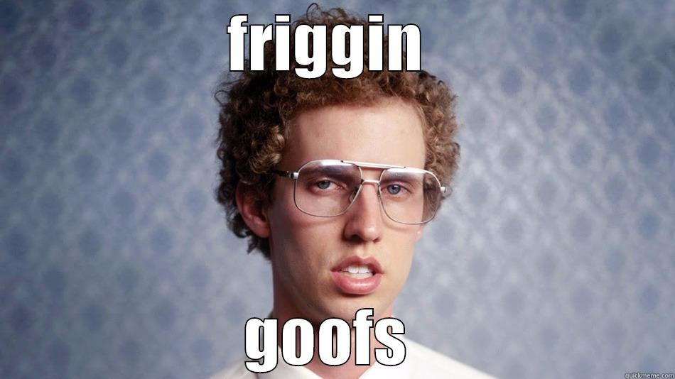 napolean dynamite  - FRIGGIN  GOOFS  Misc