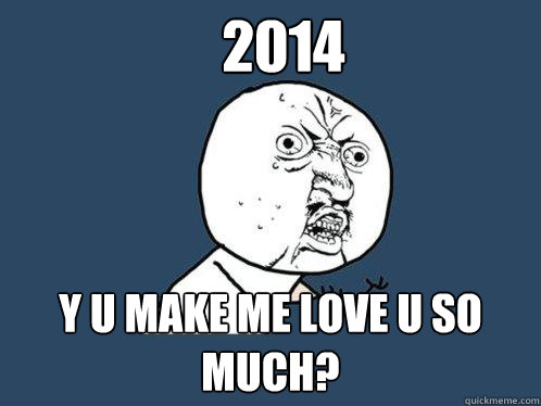 2014 y u make me love u so much? Caption 3 goes here - 2014 y u make me love u so much? Caption 3 goes here  Y U No