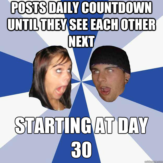 posts daily countdown until they see each other next starting at day 30 - posts daily countdown until they see each other next starting at day 30  Annoying Facebook Couple