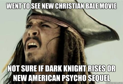 went to see new christian bale movie not sure if dark knight rises or new american psycho sequel  