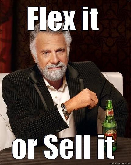 FLEX IT OR SELL IT The Most Interesting Man In The World