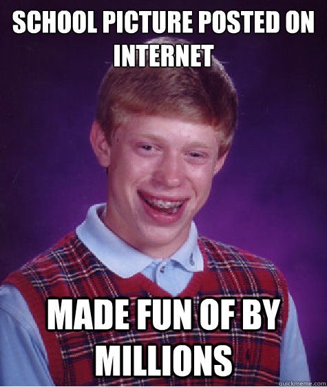 school picture posted on internet made fun of by millions  Bad Luck Brian