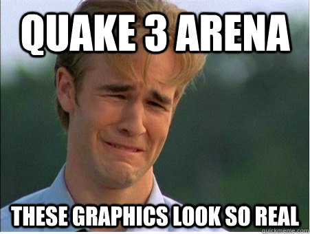 quake 3 arena these graphics look so real  1990s Problems