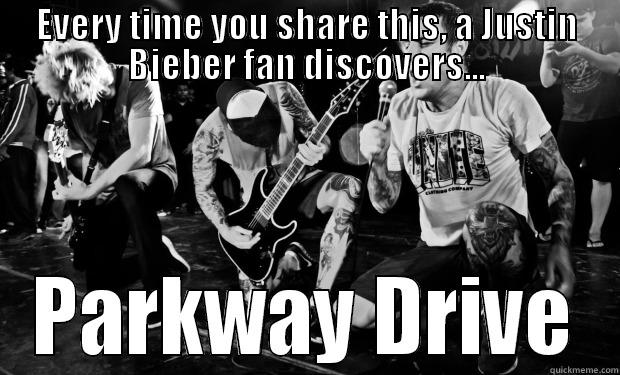 EVERY TIME YOU SHARE THIS, A JUSTIN BIEBER FAN DISCOVERS... PARKWAY DRIVE Misc