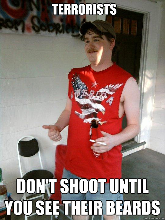 Terrorists Don't shoot until you see their beards  Redneck Randal